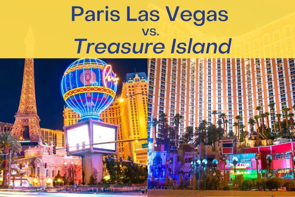 Paris Las Vegas vs. Treasure Island: ¿Cuál es mejor?