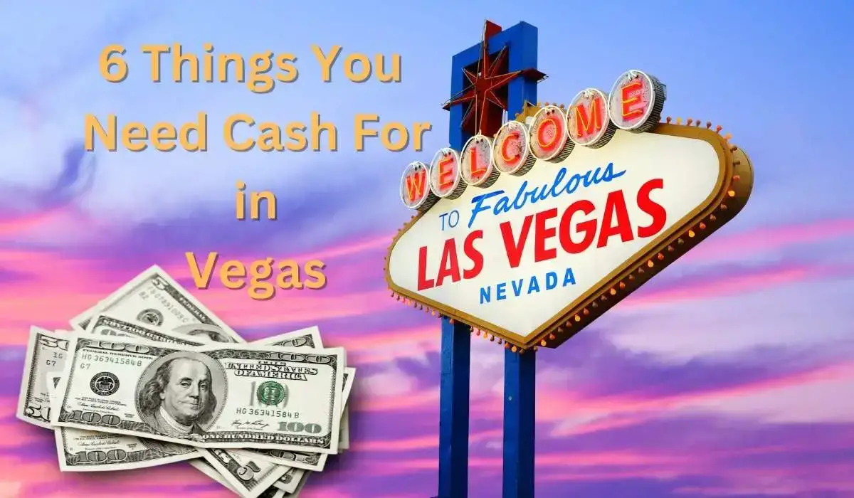 6 cosas para las que necesitas dinero en efectivo en Las Vegas (explicadas) 6 cosas para las que necesitas dinero en efectivo en Las Vegas (explicadas)