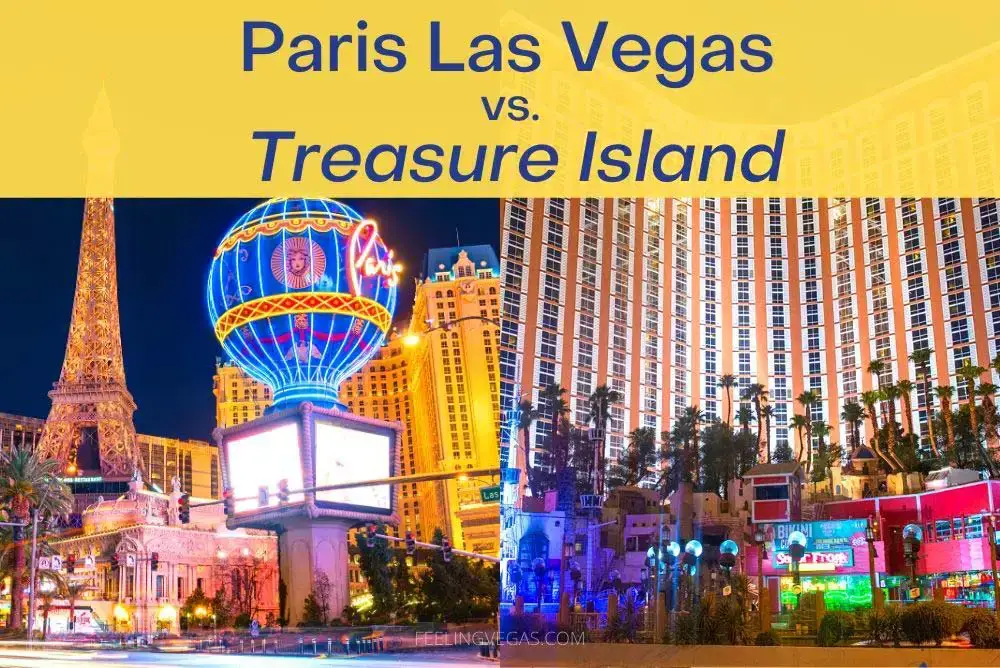 Paris Las Vegas vs. Treasure Island: ¿Cuál es mejor?